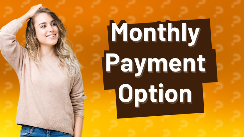 Monthly Payment Option