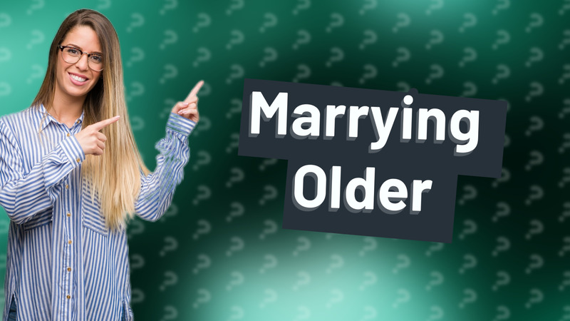 Marrying Older