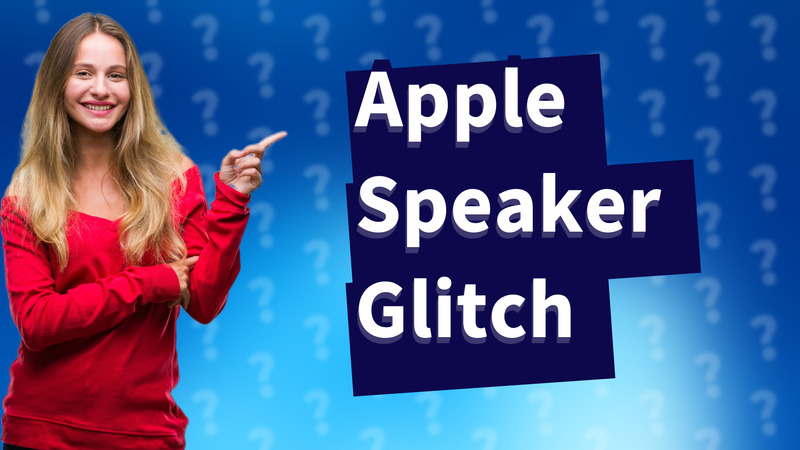 Apple Speaker Glitch
