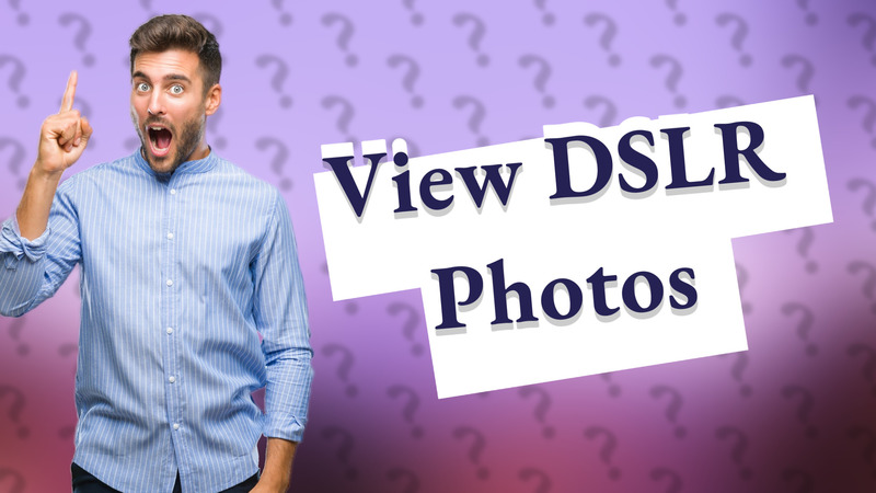 View DSLR Photos