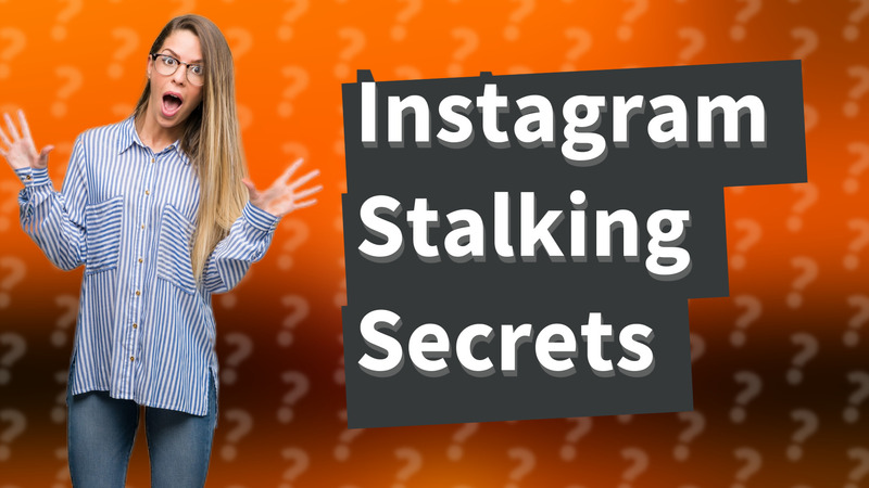 Instagram Stalking Secrets