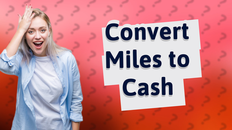 Convert Miles to Cash
