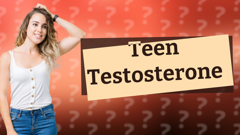 Teen Testosterone