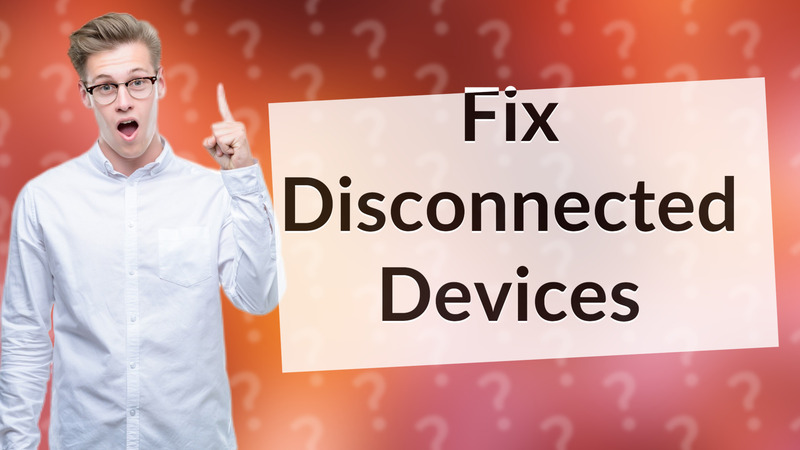 Fix Disconnected Devices