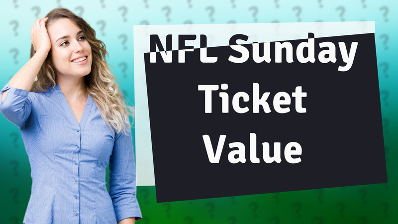 NFL Sunday Ticket Value