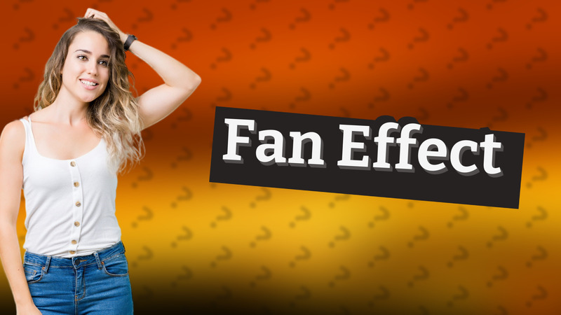 Fan Effect