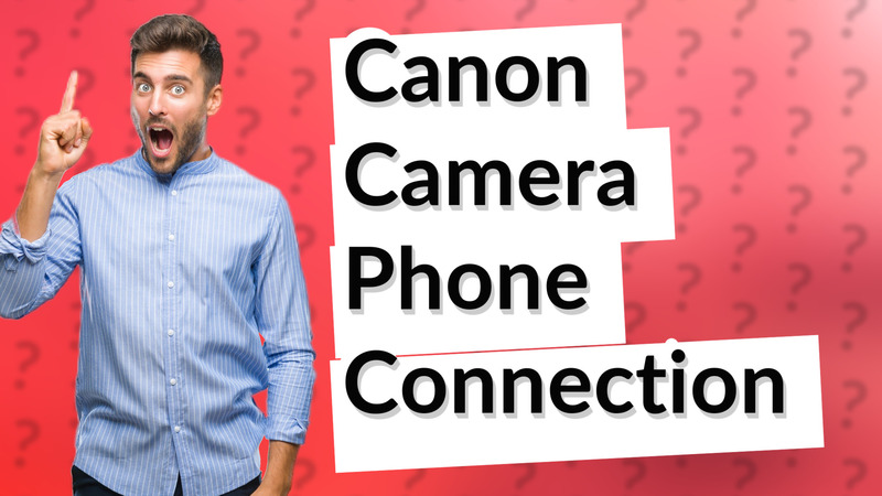 Canon Camera Phone Connection