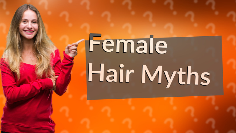 Female Hair Myths