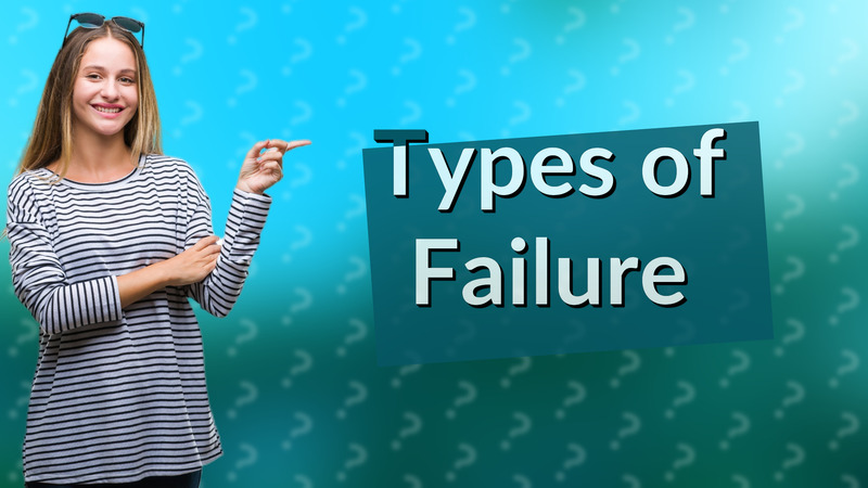 Types of Failure