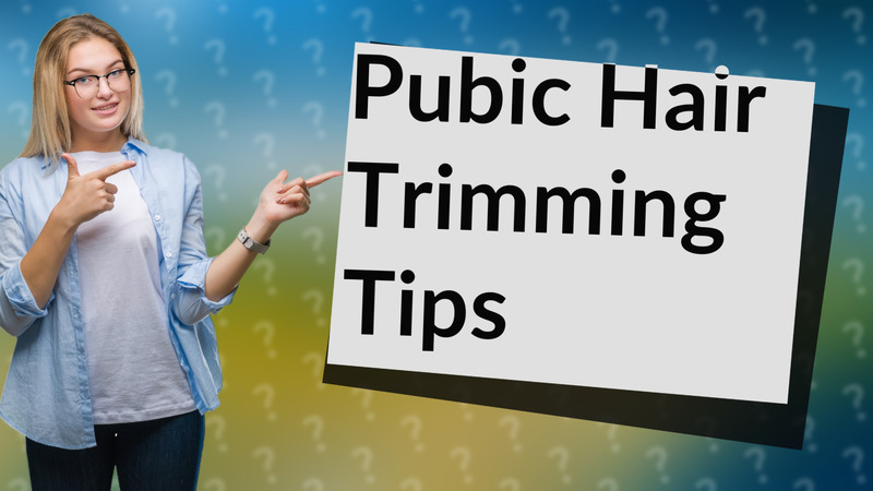 Pubic Hair Trimming Tips