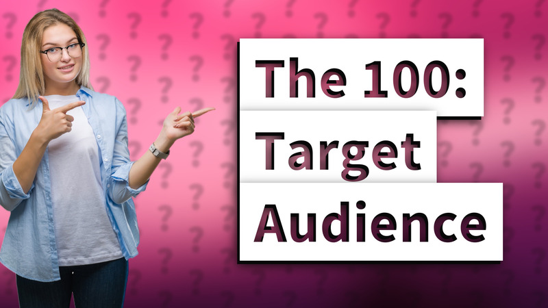 The 100: Target Audience
