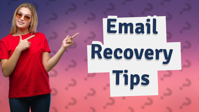 Email Recovery Tips