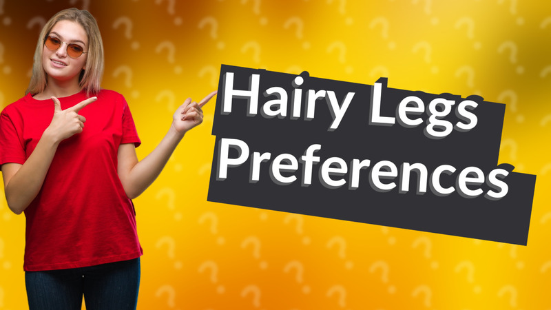 Hairy Legs Preferences