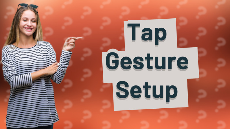 Tap Gesture Setup
