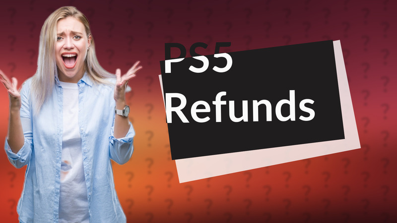 PS5 Refunds