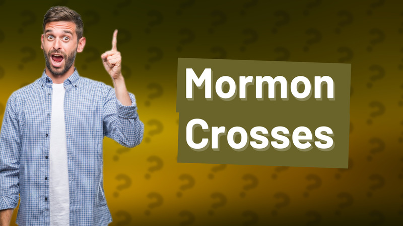 Mormon Crosses