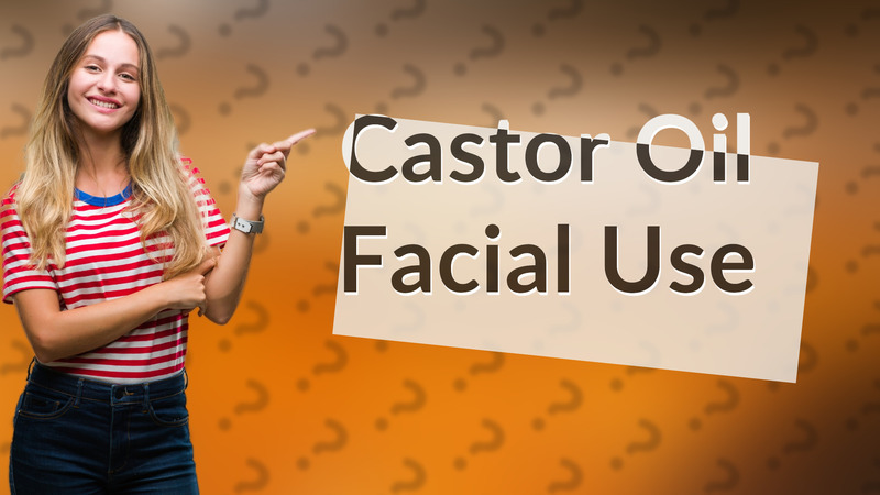 Castor Oil Facial Use