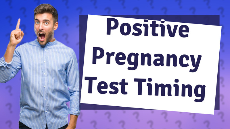 Positive Pregnancy Test Timing
