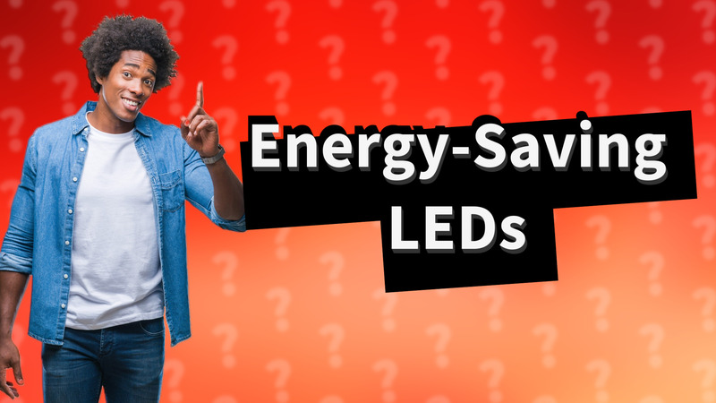 Energy-Saving LEDs