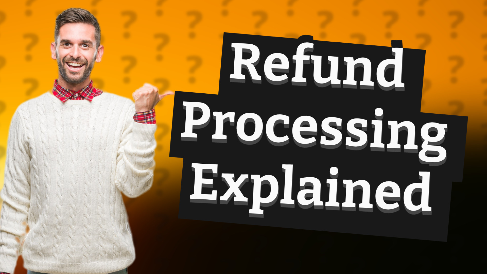 Refund Processing Explained