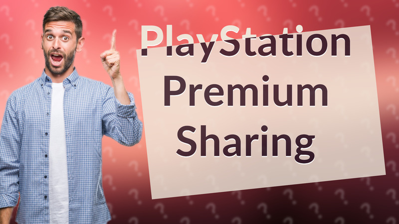 PlayStation Premium Sharing