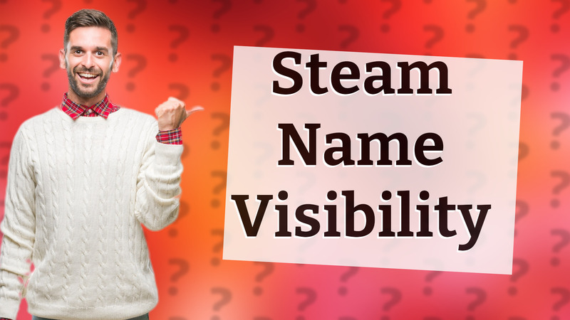 Steam Name Visibility