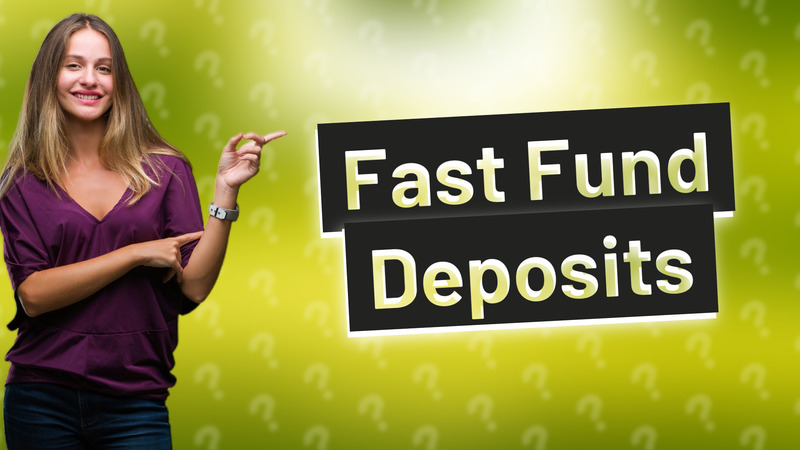 Fast Fund Deposits