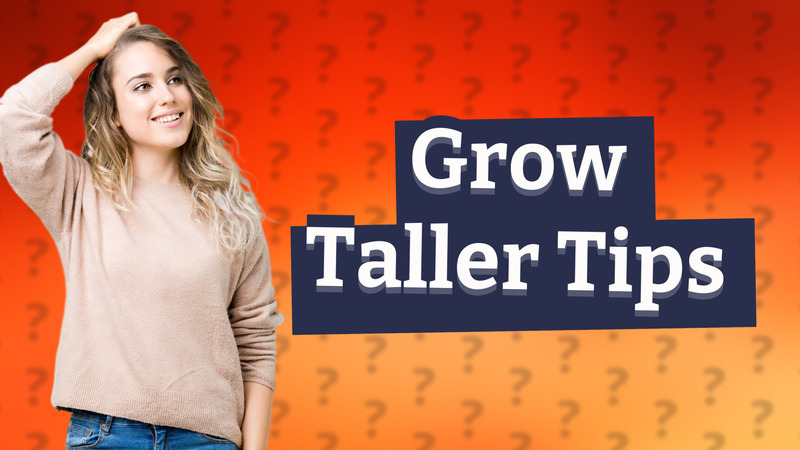 Grow Taller Tips