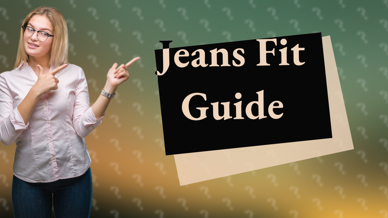 Jeans Fit Guide