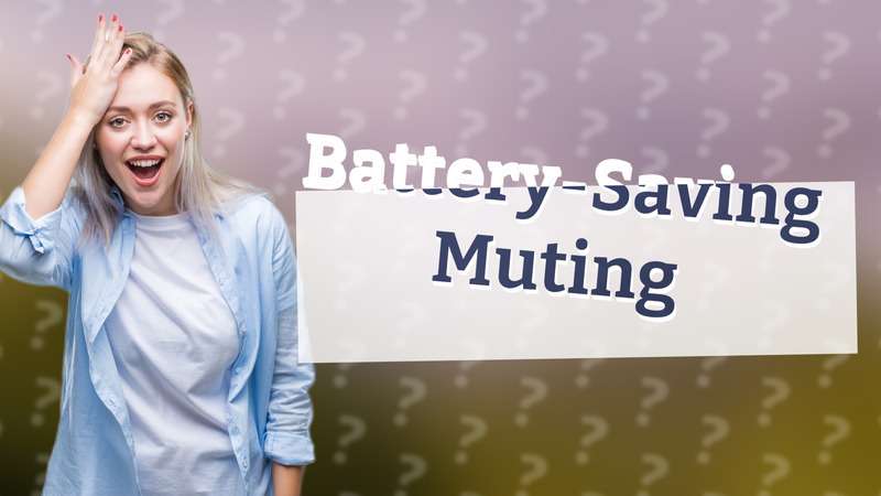 Battery-Saving Muting