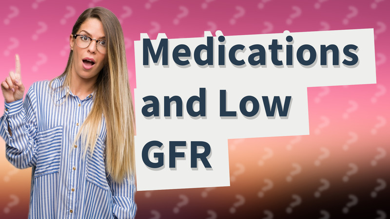 Medications and Low GFR