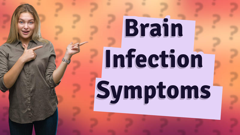 Brain Infection Symptoms