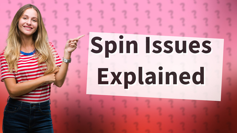 Spin Issues Explained