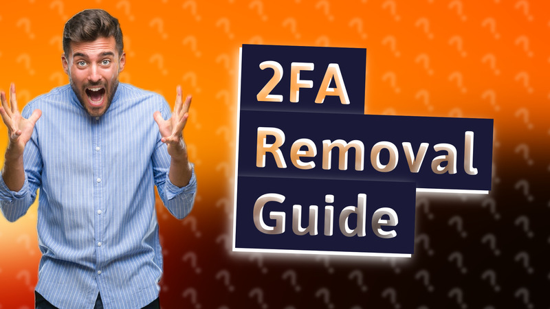 2FA Removal Guide