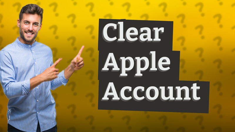 Clear Apple Account