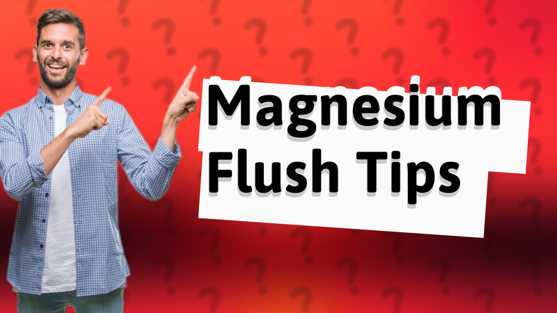 Magnesium Flush Tips