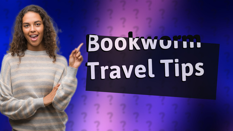 Bookworm Travel Tips