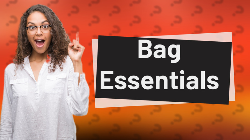 Bag Essentials