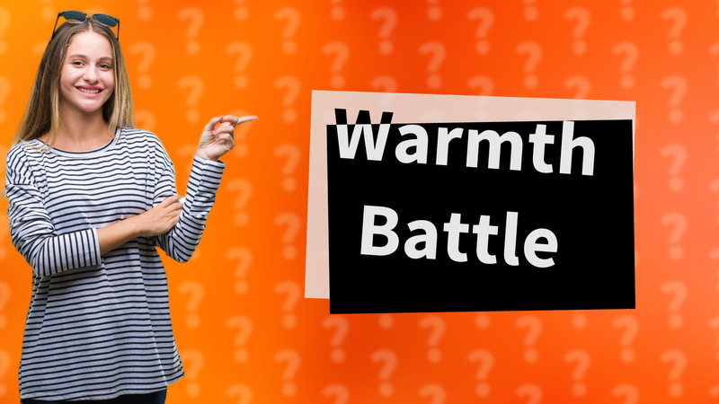 Warmth Battle