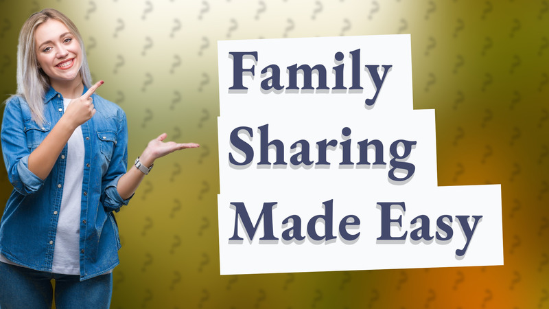 Family Sharing Made Easy