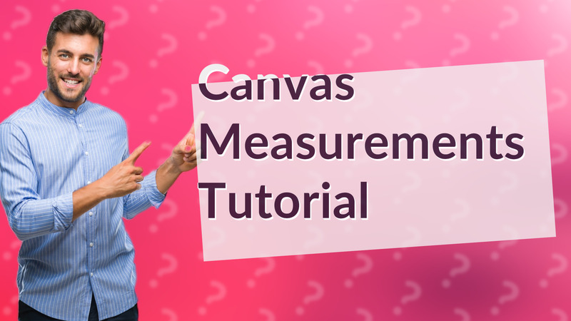 Canvas Measurements Tutorial