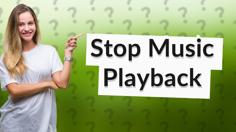 Stop Music Playback