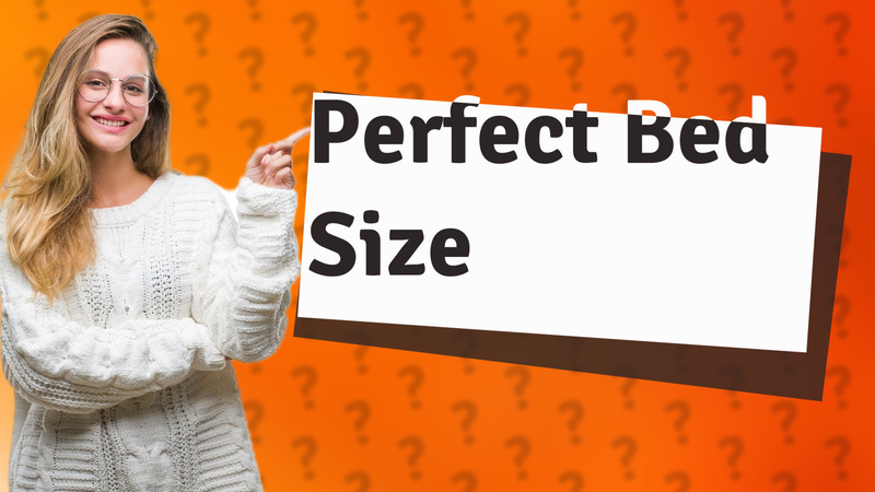 Perfect Bed Size