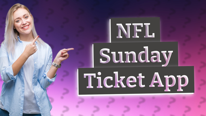 NFL Sunday Ticket App