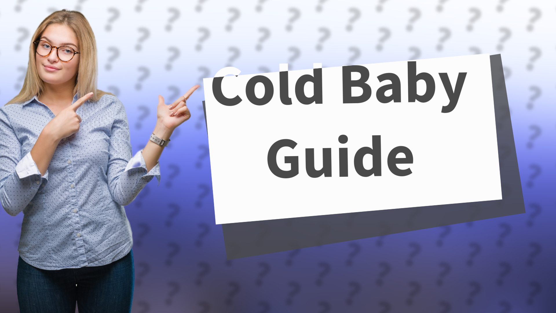 Cold Baby Guide