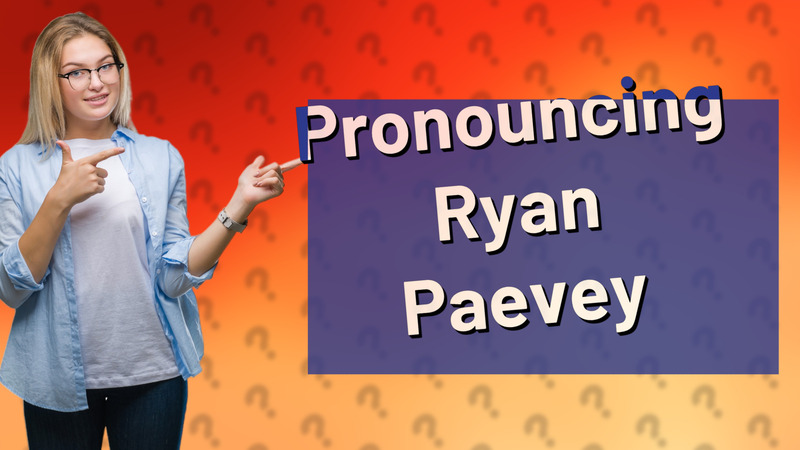 Pronouncing Ryan Paevey