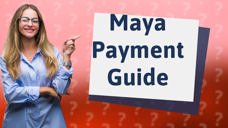 Maya Payment Guide