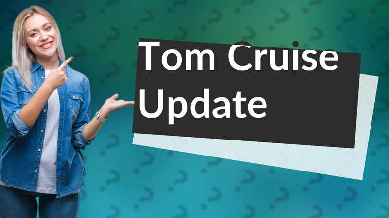 Tom Cruise Update