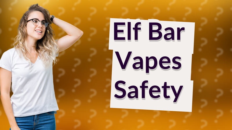 Elf Bar Vapes Safety