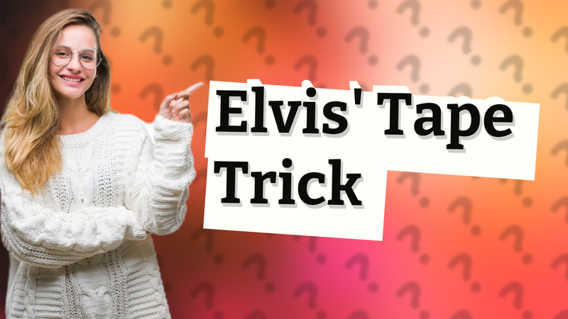 Elvis' Tape Trick
